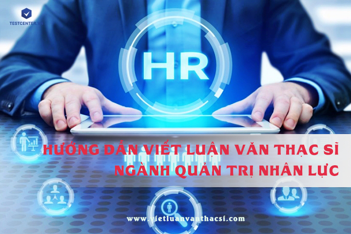 vietluanvanthacsi-hướng dẫn viết luận văn thạc sĩ quản trị nhân lực