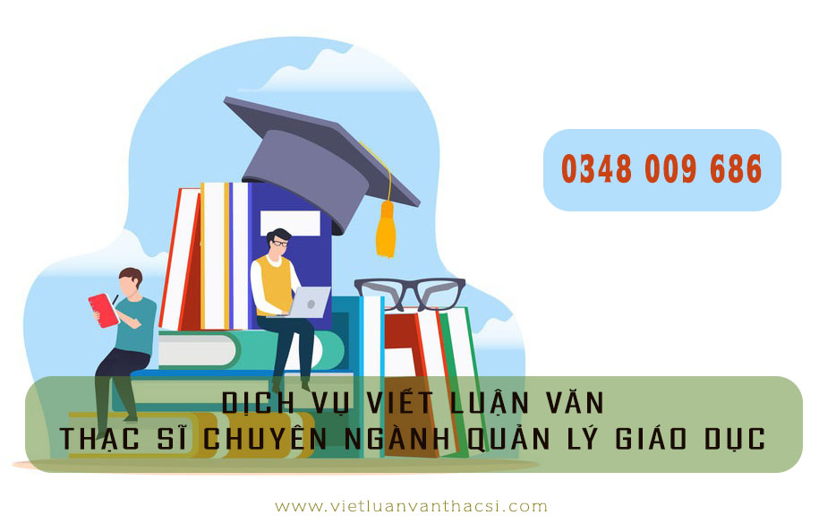 Dịch Vụ Viết Luận Văn Thạc Sĩ Chuyên Ngành Quản Lý Giáo